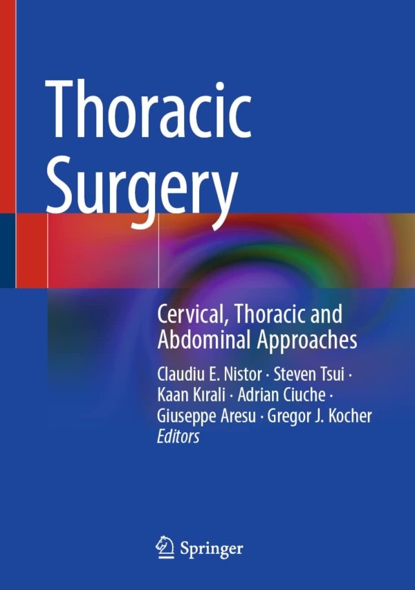 Thoracic Surgery: Cervical, Thoracic and Abdominal Approaches PDF
