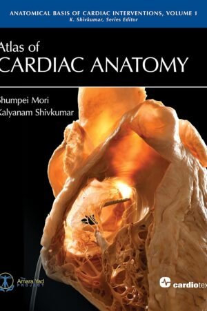 Atlas of Cardiac Anatomy Volume 1
