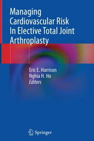 Managing Cardiovascular Risk In Elective Total Joint Arthroplasty
