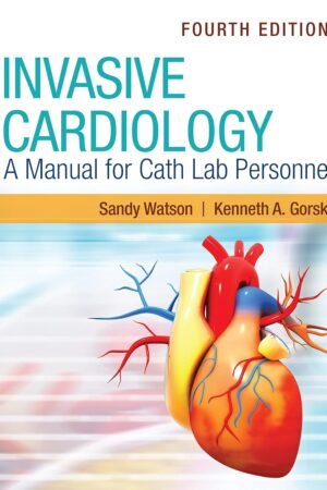 Invasive Cardiology: A Manual for Cath Lab Personnel 4th Edition