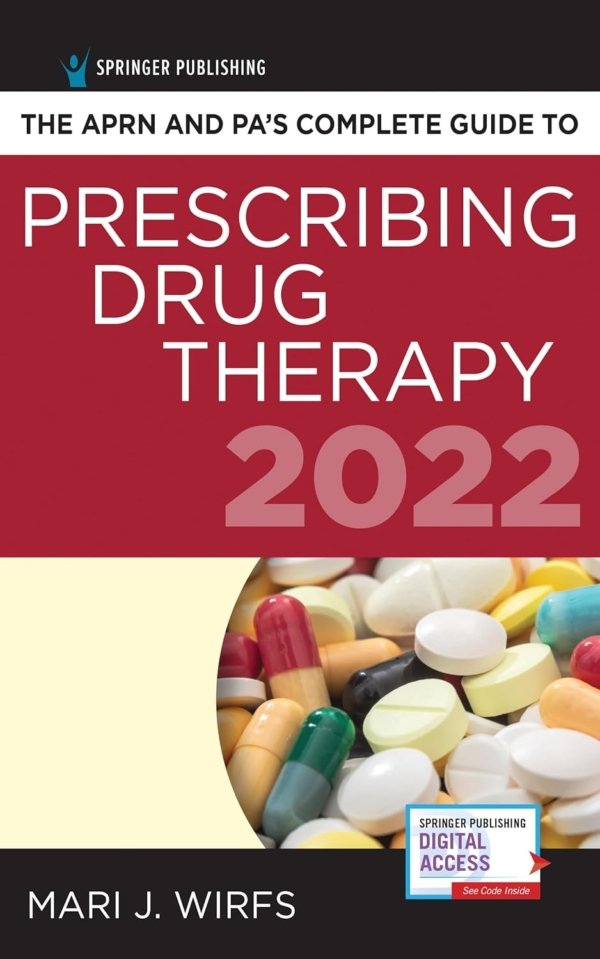 The APRN and PA’s Complete Guide to Prescribing Drug Therapy 2022 PDF