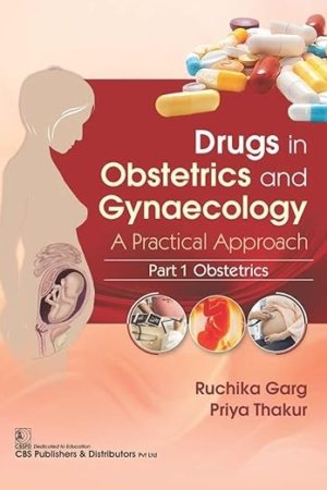 Drugs in Obstetrics and Gynecology: A Practical Approach, Part I, Obstetrics PDF
