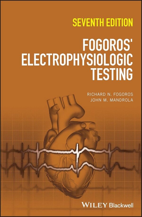 Fogoros' Electrophysiologic Testing 7th Edition