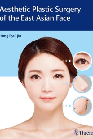 Aesthetic Plastic Surgery of the East Asian Face PDF
