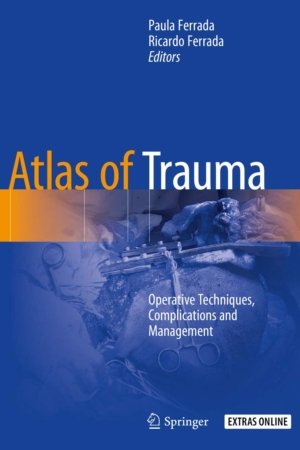 Atlas of Trauma: Operative Techniques, Complications and Management PDF