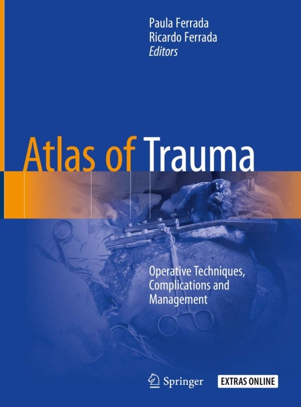 Atlas of Trauma: Operative Techniques, Complications and Management PDF