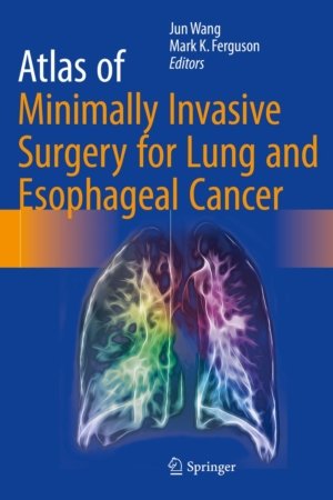 Atlas of Minimally Invasive Surgery for Lung and Esophageal Cancer PDF