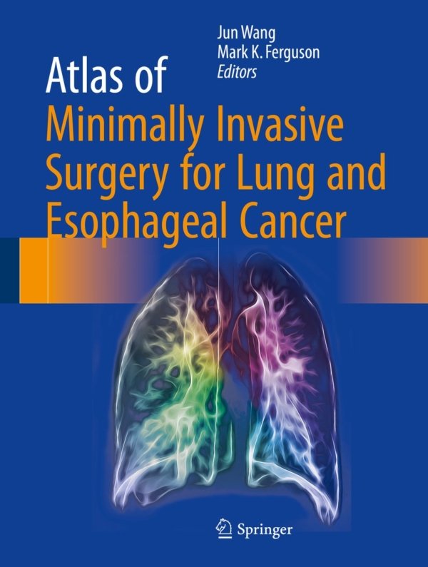 Atlas of Minimally Invasive Surgery for Lung and Esophageal Cancer PDF