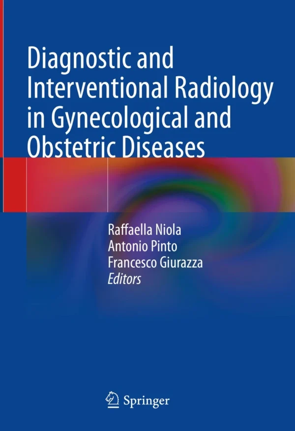 Diagnostic and Interventional Radiology in Gynecological and Obstetric Diseases PDF