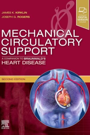 Mechanical Circulatory Support: A Companion to Braunwald's Heart Disease 2nd Edition