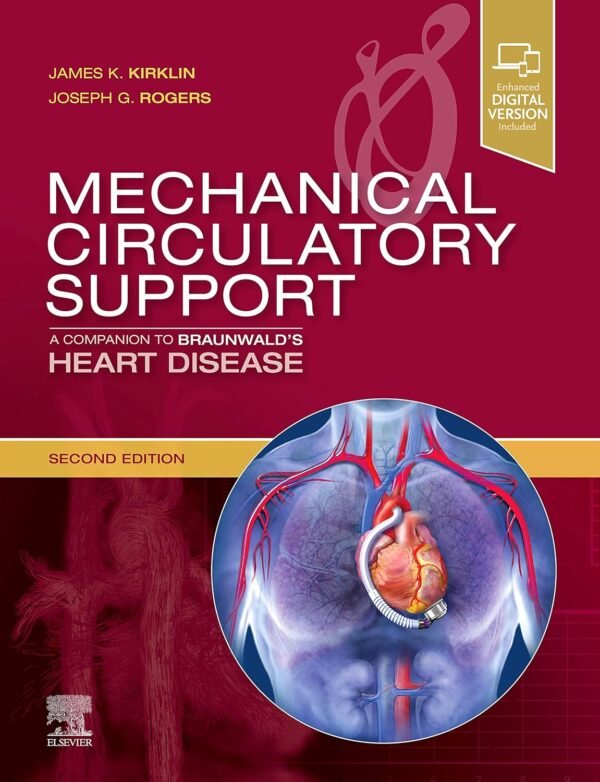 Mechanical Circulatory Support: A Companion to Braunwald's Heart Disease 2nd Edition