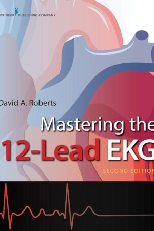 Mastering the 12-Lead EKG 2nd Edition
