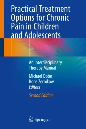 Practical Treatment Options for Chronic Pain in Children and Adolescents 2nd Edition PDF