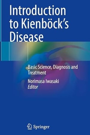 Introduction to Kienböck’s Disease: Basic Science, Diagnosis and Treatment PDF