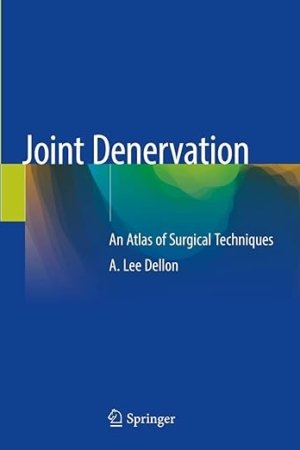 Joint Denervation: An Atlas of Surgical Techniques 2019 Edition PDF