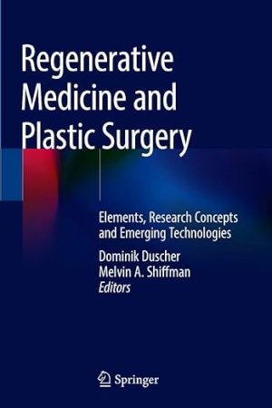 Regenerative Medicine and Plastic Surgery: Elements, Research Concepts and Emerging Technologies 1st ed. 2019 Edition PDF