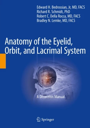 Anatomy of the Eyelid, Orbit, and Lacrimal System: A Dissection Manual PDF