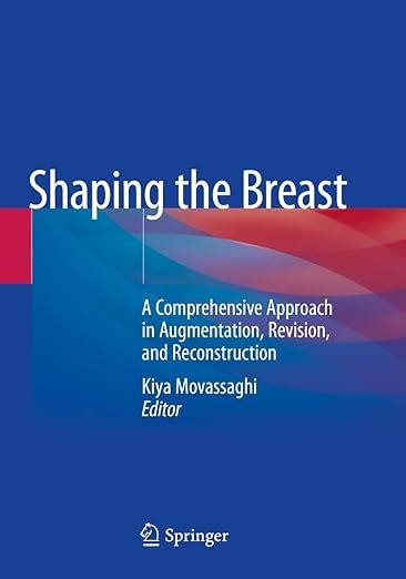 Shaping the Breast: A Comprehensive Approach in Augmentation, Revision, and Reconstruction PDF