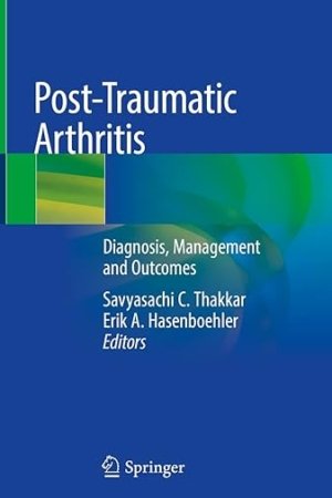 Post-Traumatic Arthritis: Diagnosis, Management and Outcomes (1st ed. 2021 Edition) PDF