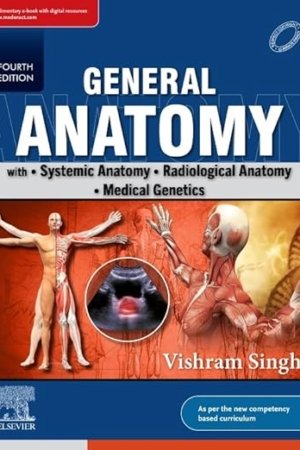 General Anatomy with Systemic Anatomy, Radiological Anatomy, Medical Genetics 4E PDF
