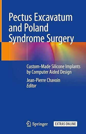 Pectus Excavatum and Poland Syndrome Surgery: Custom-Made Silicone Implants by Computer Aided Design 1st ed. 2019 Edition PDF