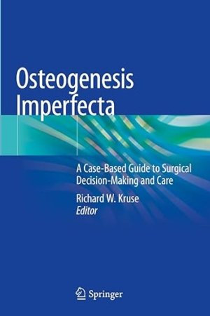 Osteogenesis Imperfecta: A Case-Based Guide to Surgical Decision-Making and Care 1st ed. 2020 Edition PDF