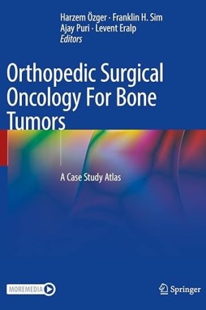 Orthopedic Surgical Oncology For Bone Tumors: A Case Study Atlas PDF
