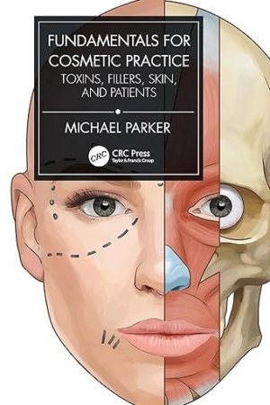 Fundamentals for Cosmetic Practice: Toxins, Fillers, Skin, and Patients PDF