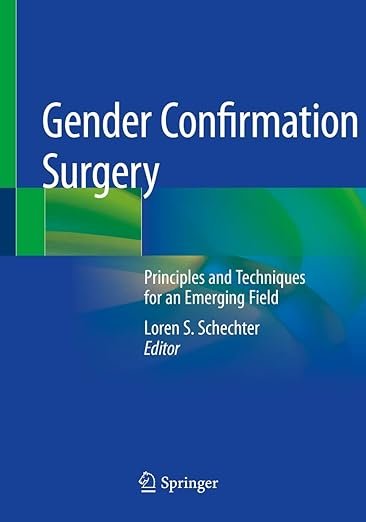 Gender Confirmation Surgery: Principles and Techniques for an Emerging Field PDF