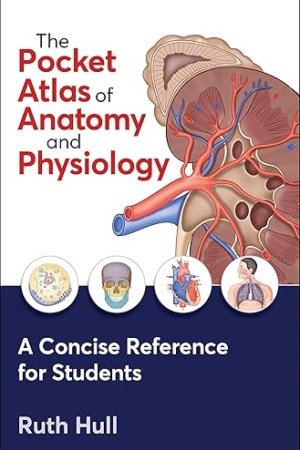 The Pocket Atlas of Anatomy and Physiology 1E PDF