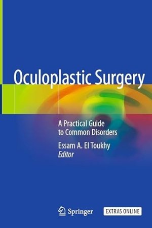 Oculoplastic Surgery: A Practical Guide to Common Disorders 1st ed. 2020 PDF