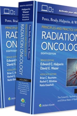 Perez, Brady, Halperin, and Wazer's Principles and Practice of Radiation Oncology 8th Edition