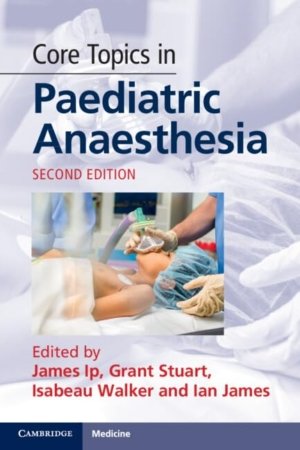 Core Topics in Paediatric Anaesthesia 2nd Edition