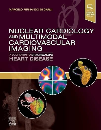 Nuclear Cardiology and Multimodal Cardiovascular Imaging: A Companion to Braunwald's Heart Disease PDF