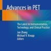Advances in PET: The Latest in Instrumentation, Technology, and Clinical Practice PDF