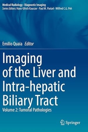 Imaging of the Liver and Intra-hepatic Biliary Tract: Volume 2 – Tumoral Pathologies (Medical Radiology) PDF