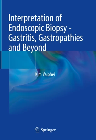 Interpretation of Endoscopic Biopsy – Gastritis, Gastropathies and Beyond PDF