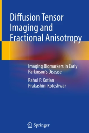 Diffusion Tensor Imaging and Fractional Anisotropy: Imaging Biomarkers in Early Parkinson’s Disease PDF