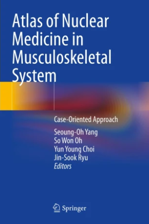 Atlas of Nuclear Medicine in Musculoskeletal System: Case-Oriented Approach PDF