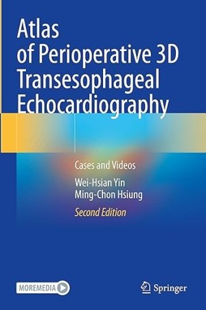 Atlas of Perioperative 3D Transesophageal Echocardiography: Cases and Videos 2E PDF