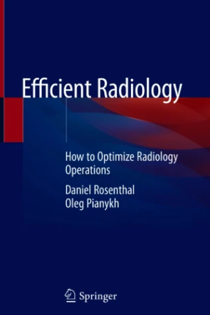 Efficient Radiology: How to Optimize Radiology Operations PDF