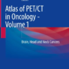 Atlas of PET/CT in Oncology – Volume 1: Brain, Head and Neck Cancers PDF