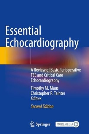 Essential Echocardiography: A Review of Basic Perioperative TEE and Critical Care Echocardiography 2E PDF