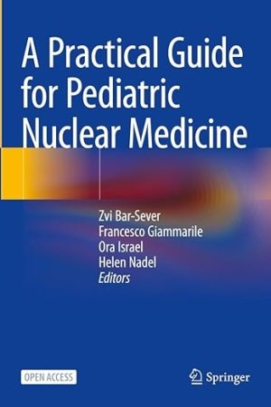 A Practical Guide for Pediatric Nuclear Medicine PDF
