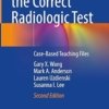 Choosing the Correct Radiologic Test: Case-Based Teaching Files 2E PDF