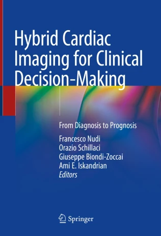 Hybrid Cardiac Imaging for Clinical Decision-Making: From Diagnosis to Prognosis PDF
