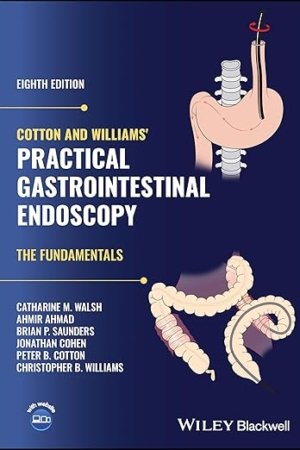 Cotton and Williams' Practical Gastrointestinal Endoscopy: The Fundamentals 8e PDF